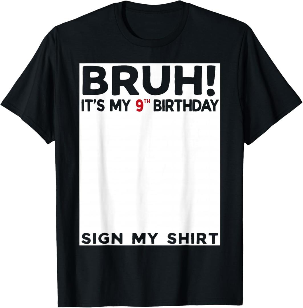 Bruh It's My 9th Birthday Sign My Shirt 9 Years Old Birthday T-Shirt, Medium