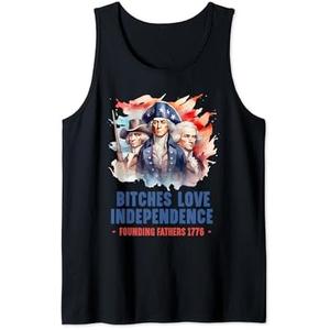 Bitches Love Independence Founding Fathers 1776 4th Of July Tank Top