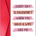 2 x Funny Valentines Day Card for Husband, Cheeky Husband V-Day Card from Wife, Every Day Is Valentines When You Have a Wife Like Me (#002)