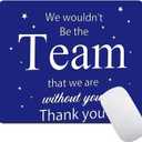 Inspirational Quote Mouse Pad, We Wouldn't Be The Team That We are Without You. Non-Slip Rubber Base Computer Mouse Pads for Wireless Mouse