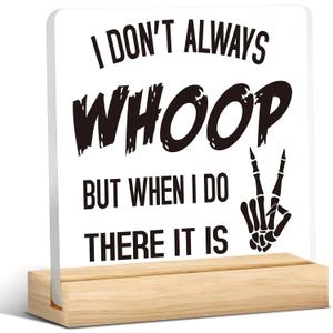 I Don't Always Whoop But When I Do There It Is Funny Quotes Office Supplies Rustic Desk Decor Acrylic Plaque Sign Humor Novelty Office Organization Graduation Gifts Home Shelf Table Centerpiece Bedroom Decorations