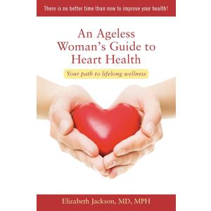 An Ageless Woman's Guide to Heart Health: Your Path to Lifelong Wellness