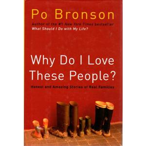 Why Do I Love These People?: Honest and Amazing Stories of Real Families