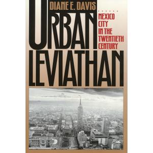 Urban Leviathan: Mexico City in the Twentieth Century