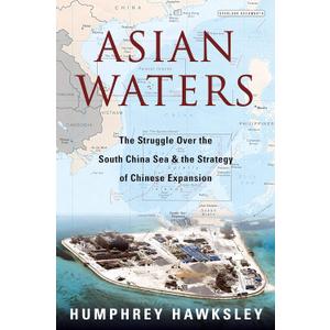 Book Asian Waters: The Struggle Over the South China Sea and the Strategy of Chinese Expansion