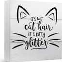 Funny Cat Decor for Home Tabletop Desk, Cat Lover Gifts, It's Not Cat Hair It's Kitty Glitter, Wooden Sign 5x5 Inches