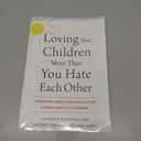 Loving Your Children More Than You Hate Each Other: Powerful Tools for Navigating a High-Conflict Divorce Paperback Book