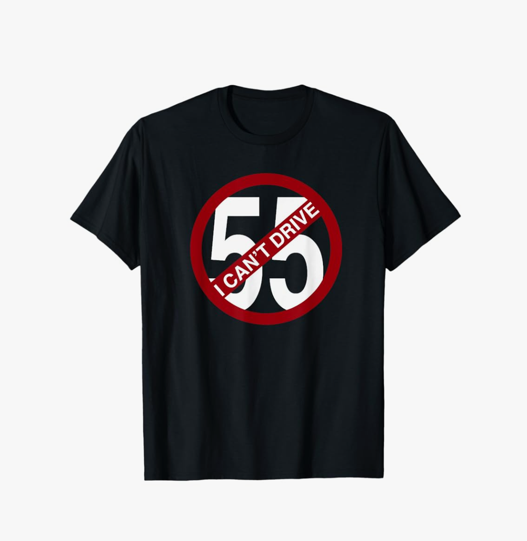 I CAN'T DRIVE 55 Funny Gift T-Shirt, Size S
