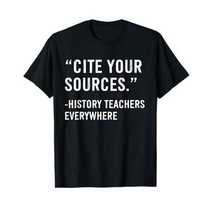 Cite Your Sources Funny History Teacher T-Shirt, 2 XL