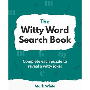 The Witty Word Search Book: Complete Each Puzzle To Reveal A Witty Joke! Paperback