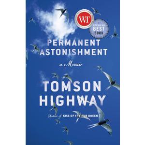 Permanent Astonishment: Growing Up Cree in the Land of Snow and Sky (Book)