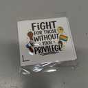 10 x (5Pcs) Fight for Those Without Your Privilege Stickers 3 Inch, Funny Sayings Quotes Inspirational Phrase Decal Gift, Waterproof Vinyl Decal for Laptop, Water Bottles, Car, Phone