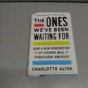 The Ones We've Been Waiting For: How a New Generation of Leaders Will Transform America