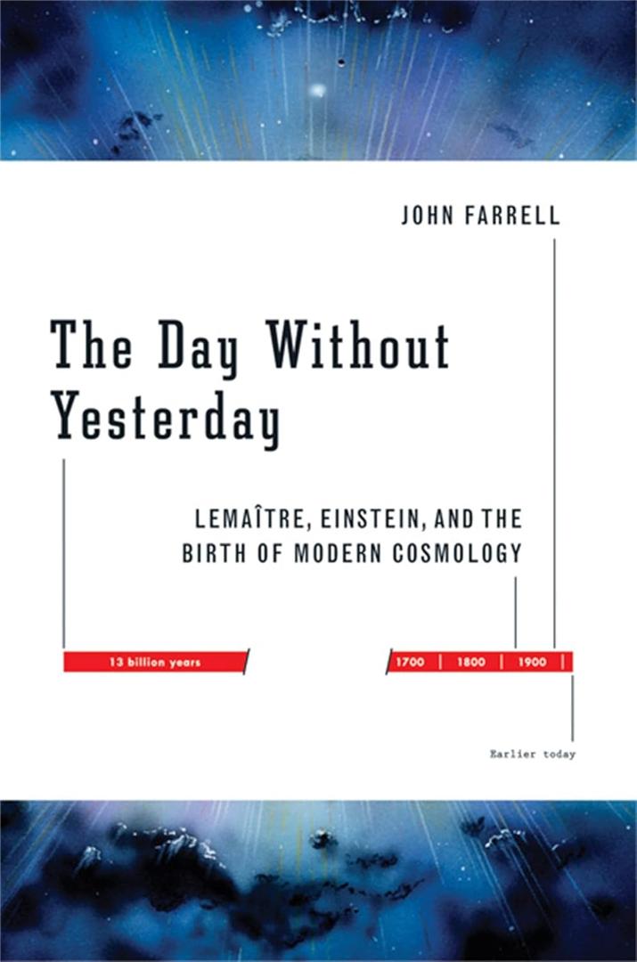 The Day Without Yesterday: Lemaitre, Einstein, and the Birth of Modern Cosmology