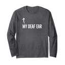 Deaf Awareness My Deaf Ear Right Hearing Impaired Long Sleeve T-Shirt M