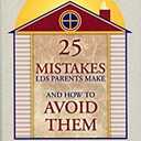 25 Mistakes LDS Parents Make and How to AvoidThem