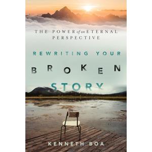 Rewriting Your Broken Story: The Power of an Eternal Perspective