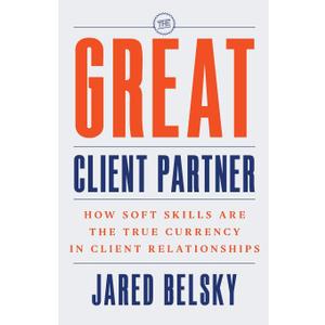 The Great Client Partner: How Soft Skills Are the True Currency in Client Relationships