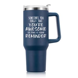 Sometimes You Forget You're Awesome 40 oz Tumbler with Handle and Straw, Birthday Gifts for Her Mom Wife Girlfriend and Sister - Navy Sometimes You Forget You're Awesome 40 oz Tumbler with Handle and Straw, Birthday Gifts for Her Mom Wife Girlfriend and Sister - Navy