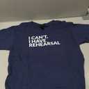 I Have Rehearsal Acting Theater Broadway Drama T-Shirt M