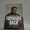 The Only Way Forward Is Back: A Story of War, Adoption, and Finding Your Purpose in Gods Plan