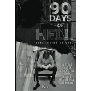 90 DAYS OF HELL JAIL INSIDE OF JAIL