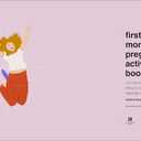 First-Time Mom's Pregnancy Activity Book: 100 Fun Games, Projects, and Prompts to Prepare for Baby