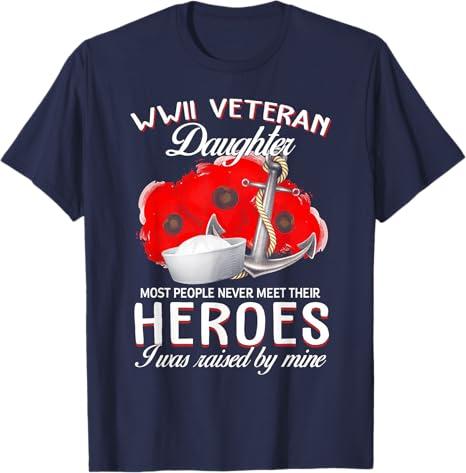WWII Veteran Daughter Heroes Raised By Mine Veteran T-Shirt XL