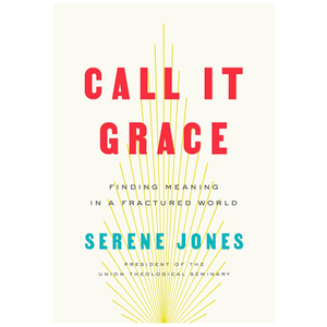 Call It Grace: Finding Meaning in a Fractured World