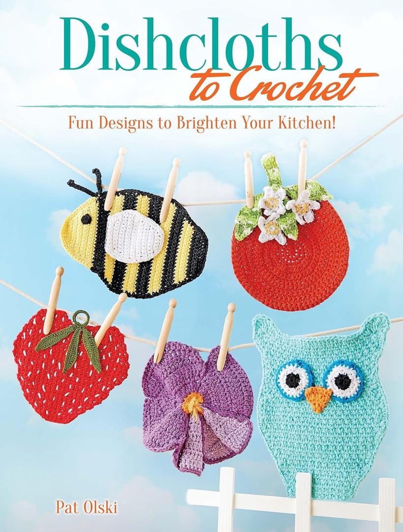 Dishcloths to Crochet: Fun Designs to Brighten Your Kitchen! (Dover Crafts: Crochet)