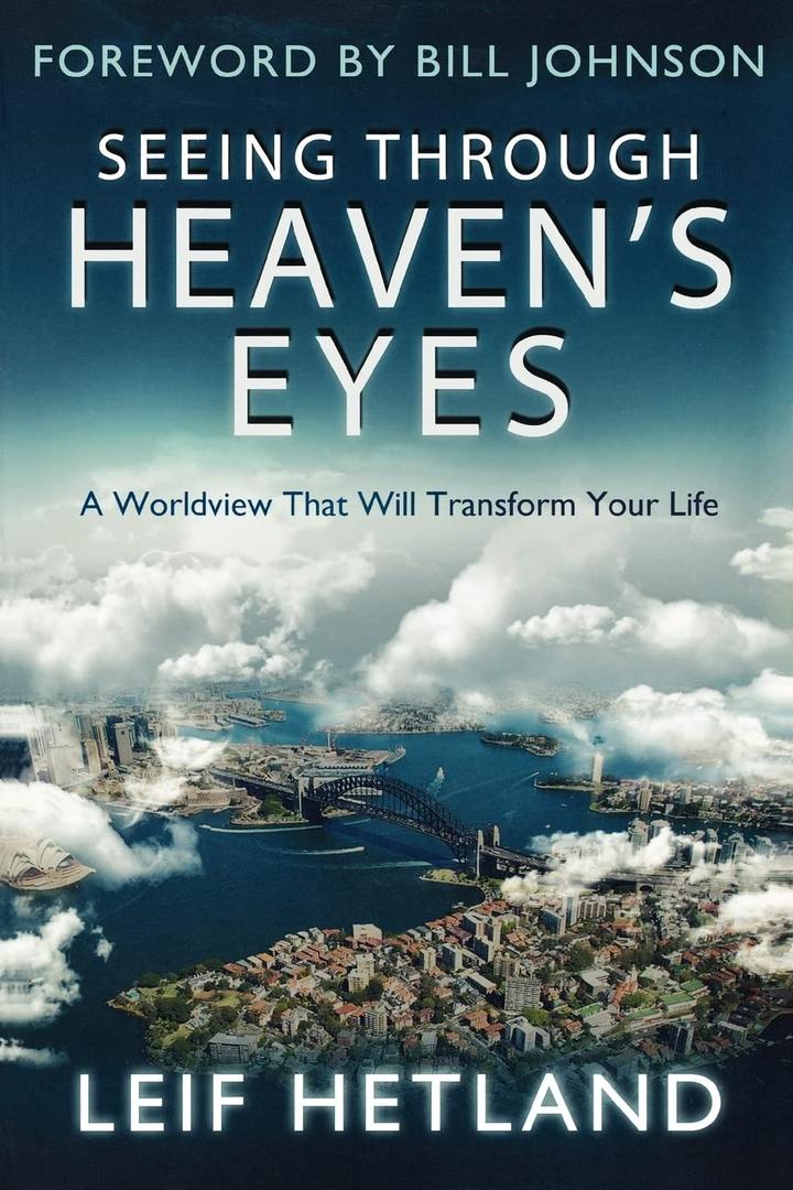 Seeing Through Heaven's Eyes: A World View that will Transform Your Life
