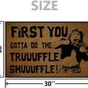 Funny Welcome Mat Funny Door Mats Outdoor Welcome Mats for Front Door, First, You Gotta Do The Truffle Shuffle Mats for Front Door Indoor Mats for Entryway 30"X18"