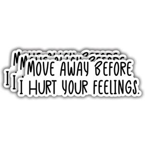 2 x (3pcs) Move Away Before I Hurt Your Feelings Sticker Funny Sayings Quotes Inspirational Phrase Vinyl Decal Gift Stickers for Tumbler Laptop Kindle Water Bottles Tablet Books Phone - Size 3x1