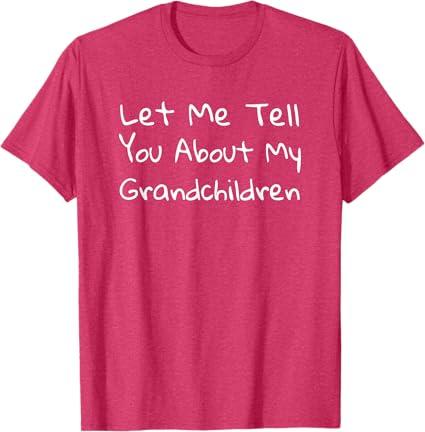 Let Me Tell You About My Grandchildren Shirts T-Shirt, Size M