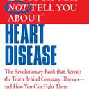 What Your Doctor May Not Tell You About Heart Disease