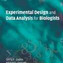 Experimental Design and Data Analysis for Biologists