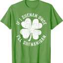 If I Shenan Once I'll Shenanigan T-Shirt (Green, XXL)