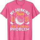 My Drinking Team Has A Golf Problem Shirt Funny Golf T-Shirt,small