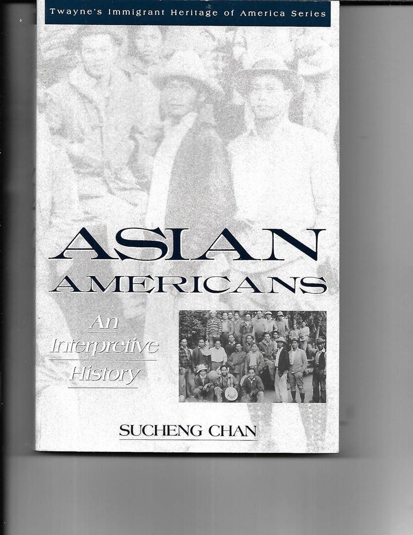 Asian Americans: An Interpretive History (Immigrant Heritage of America Series)