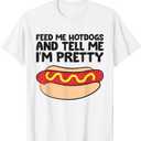 Feed Me Hotdogs and Tell Me I'm Pretty Hot Dog T-Shirt, XL