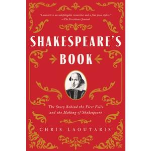 Shakespeare's Book: The Story Behind the First Folio and the Making of Shakespeare