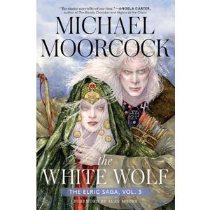 The White Wolf: The Elric Saga Part 3 (Elric Saga, The)