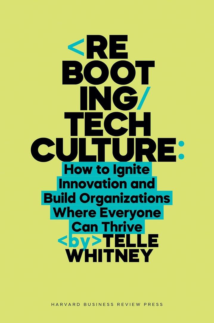 Rebooting Tech Culture: How to Ignite Innovation and Build Organizations Where Everyone Can Thrive - Hardcover