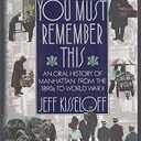 You Must Remember This: An Oral History of Manhattan from the 1890s to World War II - Hardcover