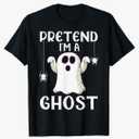 Funny Pretend I'm A Ghost Lazy Halloween Costume T-Shirt M