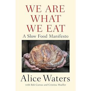 We Are What We Eat: A Slow Food Manifesto