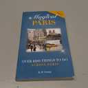 Magical Paris: Over 100 Things to Do Across Paris