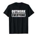 Outwork Everyone Entrepreneur Motivation Inspirational T-Shirt, Large