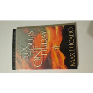 Six Hours One Friday: Anchoring to the Power of the Cross (Chronicles of the Cross)
