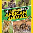 The Ultimate Book of African Animals (National Geographic Kids Ultimate Books)